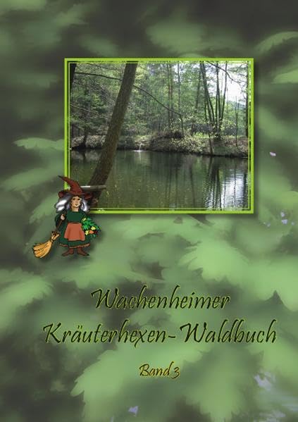 Wachenheimer Kräuterhexen-Waldbuch. Band 3 Leisure, Home & Garden