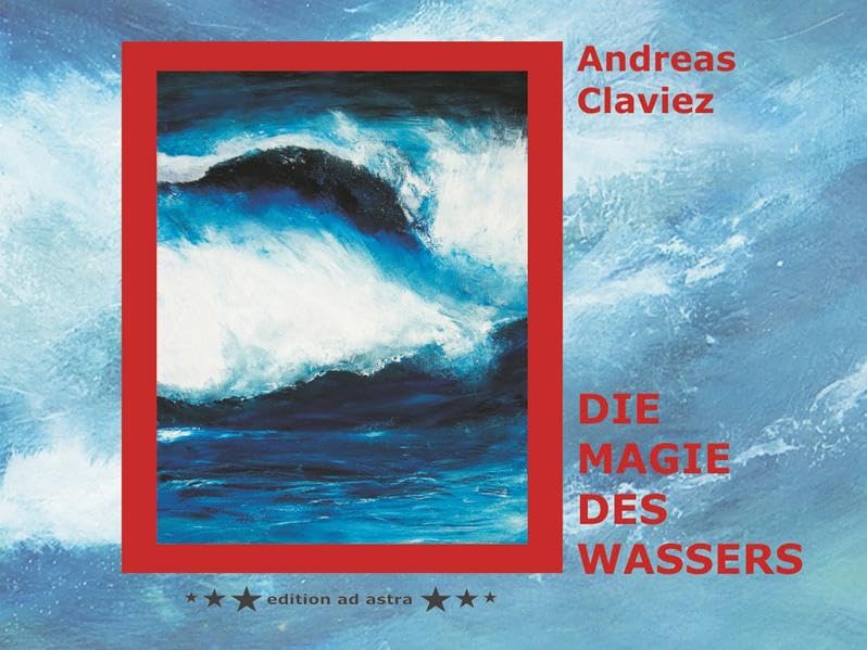 Andreas Claviez - Die Magie des Wassers Film, Art & Culture