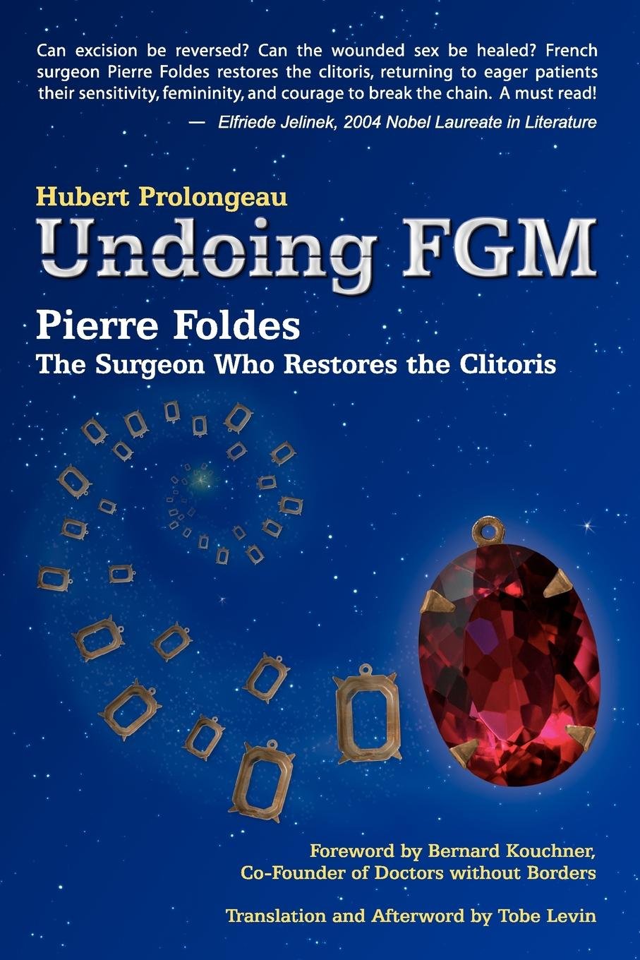 Undoing FGM: Pierre Foldes, The Surgeon Who Restores the Clitoris Medicine