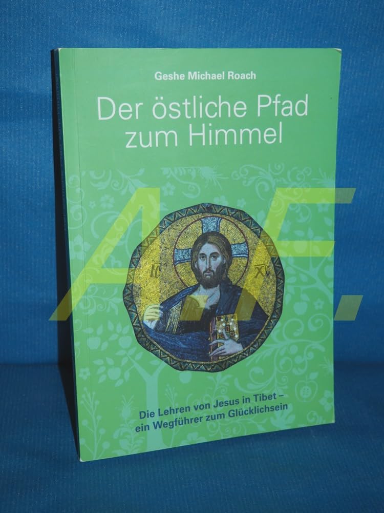 Der östliche Pfad zum Himmel: Die Lehren von Jesus in Tibet - Ein Wegführer zum Glücklichsein Religion & Esotericism