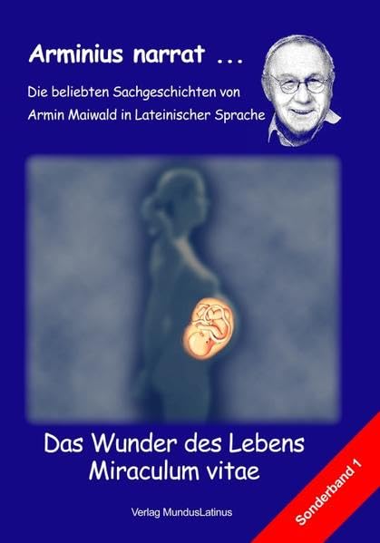 Das Wunder des Lebens - Miraculum vitae (Arminius narrat ...: Armin erzählt) - Maiwald, Armin book