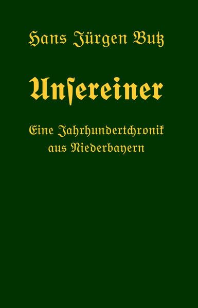 Unsereiner – Eine Jahrundertchronik aus Niederbayern Contemporary literature