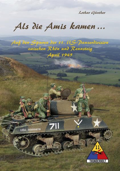Als die Amis kamen...: Auf den Spuren der 11. US Panzerdivision zwischen Rhön und Rennsteig, April 1945 Contemporary literature