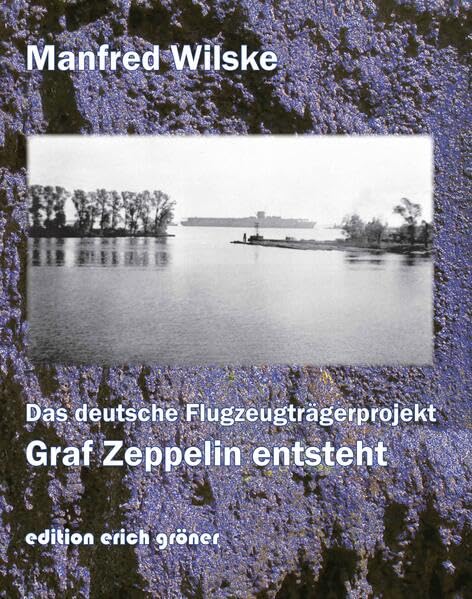Das deutsche Flugzeugträgerprojekt: Graf Zeppelin entsteht Books