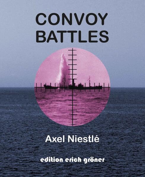 Convoy Battles: U-Bootangriffe gegen die Geleitzüge S.C. 7, S.C. 118 und J.W. 66/R.A. 66 Politics & History