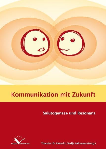 Kommunikation mit Zukunft: Salutogenese und Resonanz Medicine