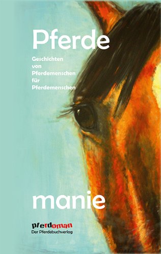 Pferdemanie: Geschichten von Pferdemenschen für Pferdemenschen Books