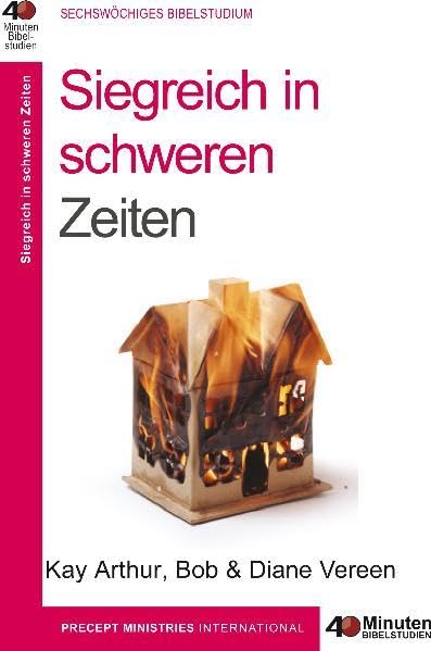 Siegreich in schweren Zeiten: 40 Minuten Bibelstudium Religion & Esotericism