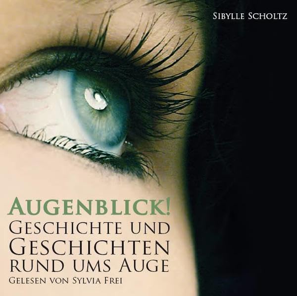 Augenblick!: Geschichte und Geschichten rund ums Auge Medicine