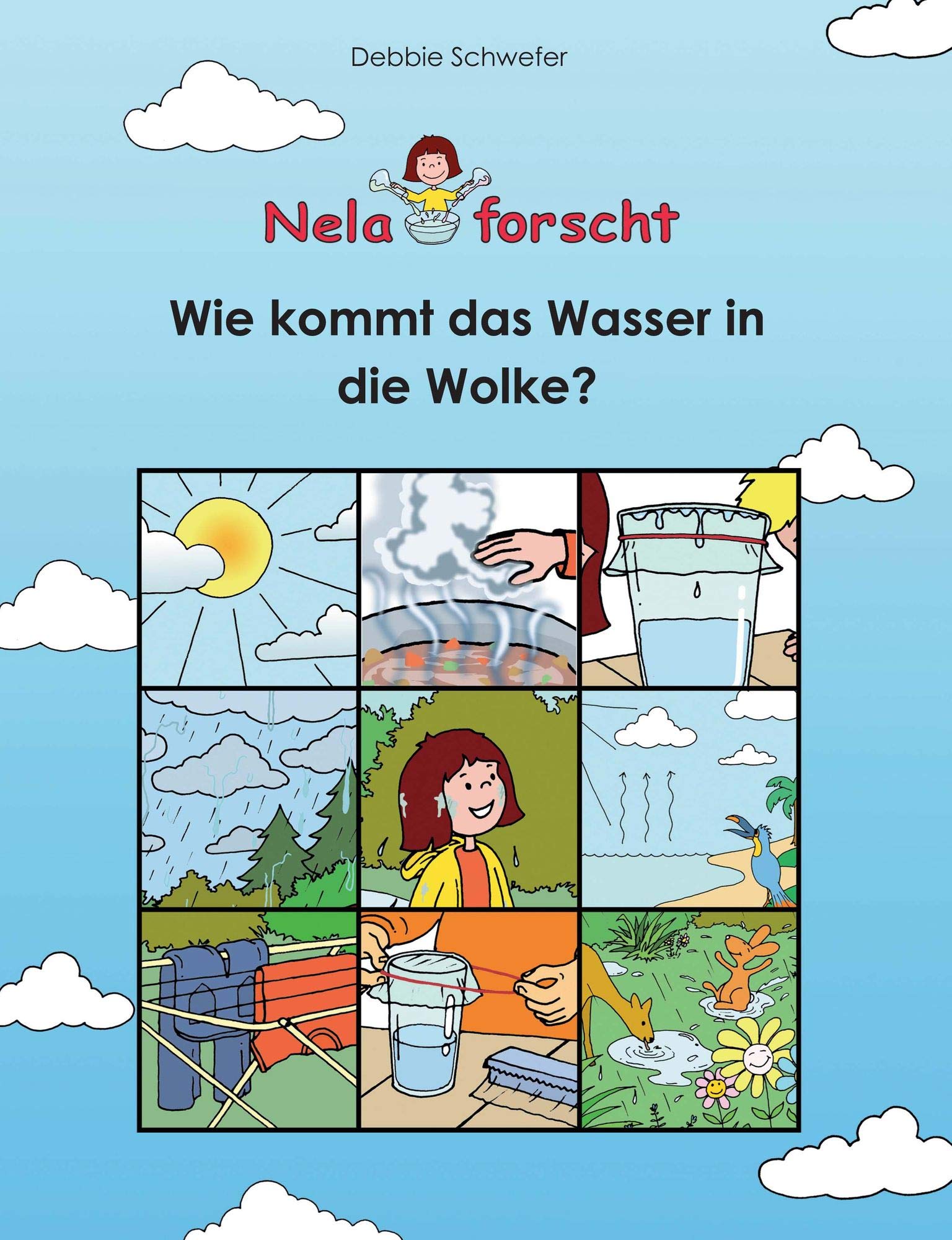 Wie kommt das Wasser in die Wolke? (Nela forscht) Children's books