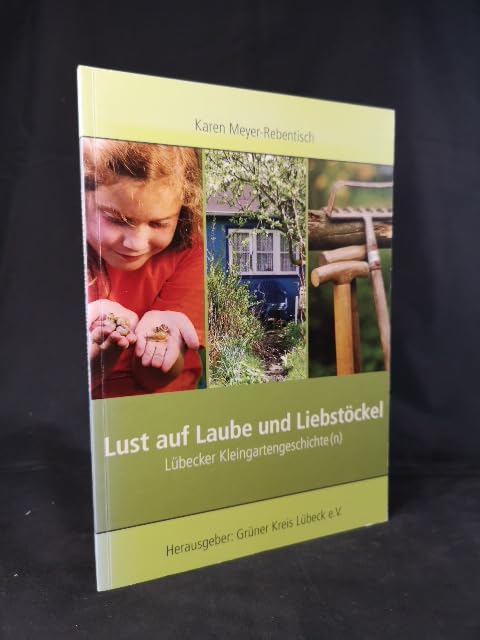 Lust auf Laube und Liebstöckel: Lübecker Kleingartengeschichte(n) Contemporary literature