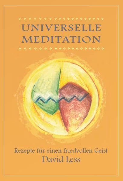 Universelle Meditation: Rezepte für einen friedvollen Geist Leisure & Fun