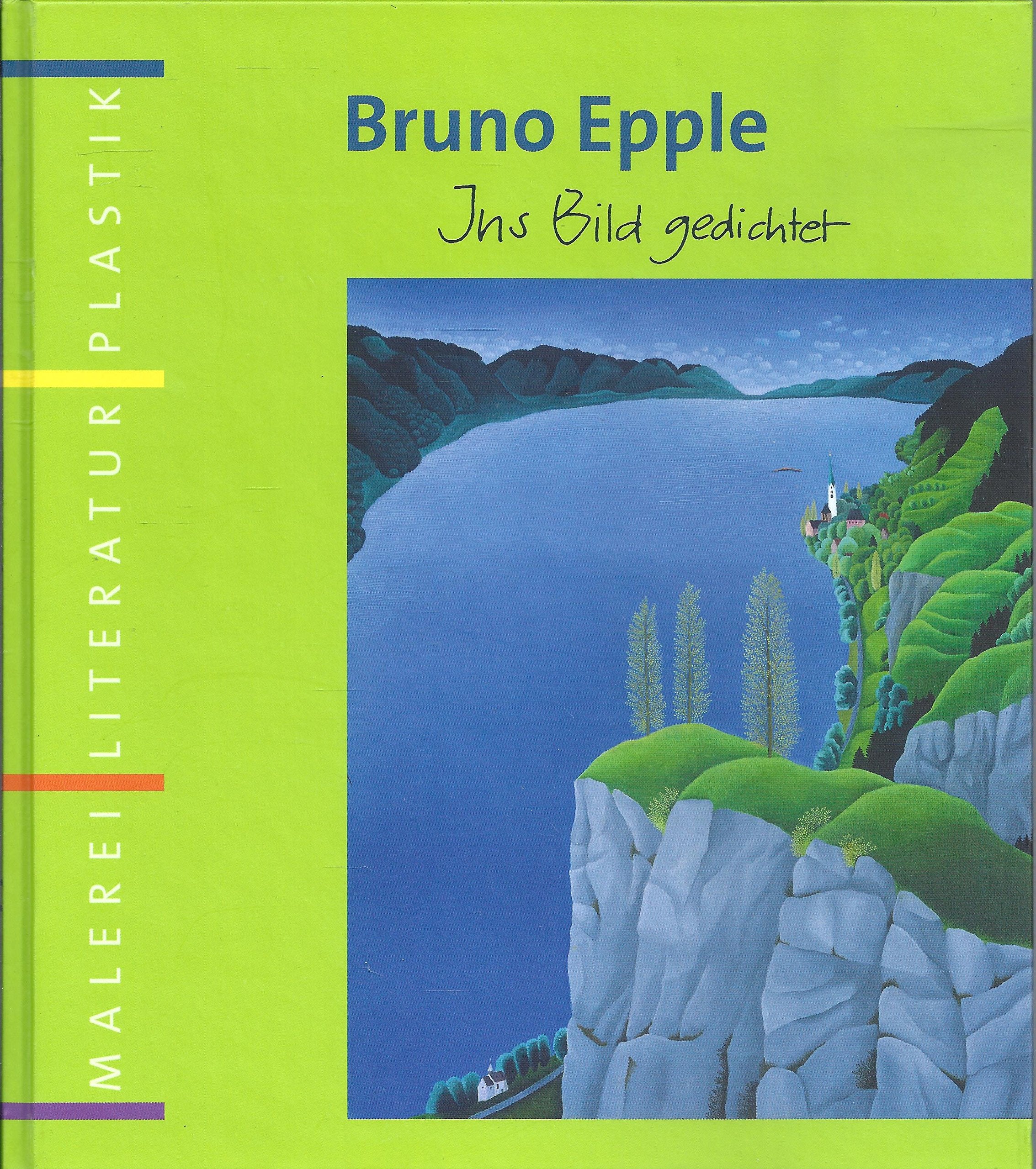 Bruno Epple : Ins Bild gedichtet ; Malerei, Literatur, Plastik ; Books