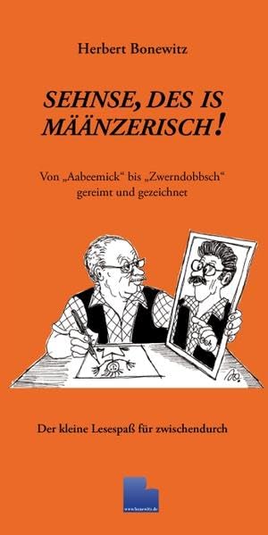 Sehnse, des is määnzerisch! Von Aabeemick bis Zwerndobbsch; gereimt und gezeichnet: Der kleine Lesespaß für zwischendurch Humour & Satire