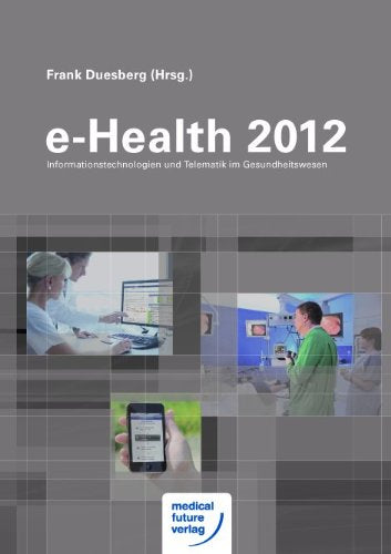 e-Health 2012 Informationstechnologien und Telematik im Gesundheitswesen Books