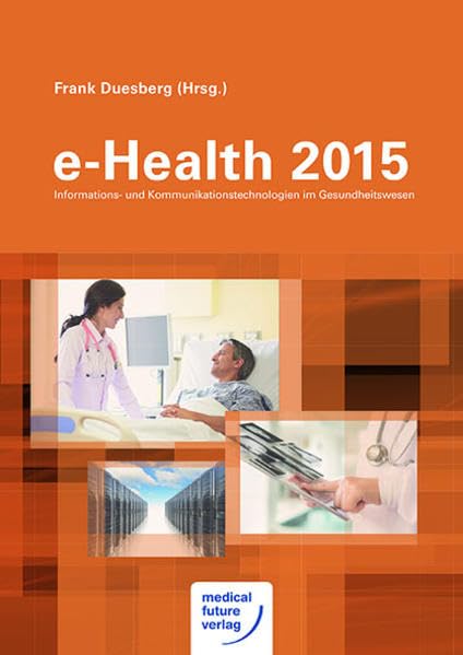 e-Health 2015: Informations- und Kommunikationstechnologien im Gesundheitswesen Medicine