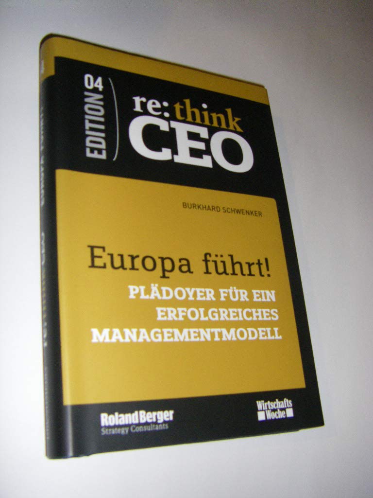 Europa führt!: Plädoyer für ein erfolgreiches Managementmodell re:think CEO Band 4 Law