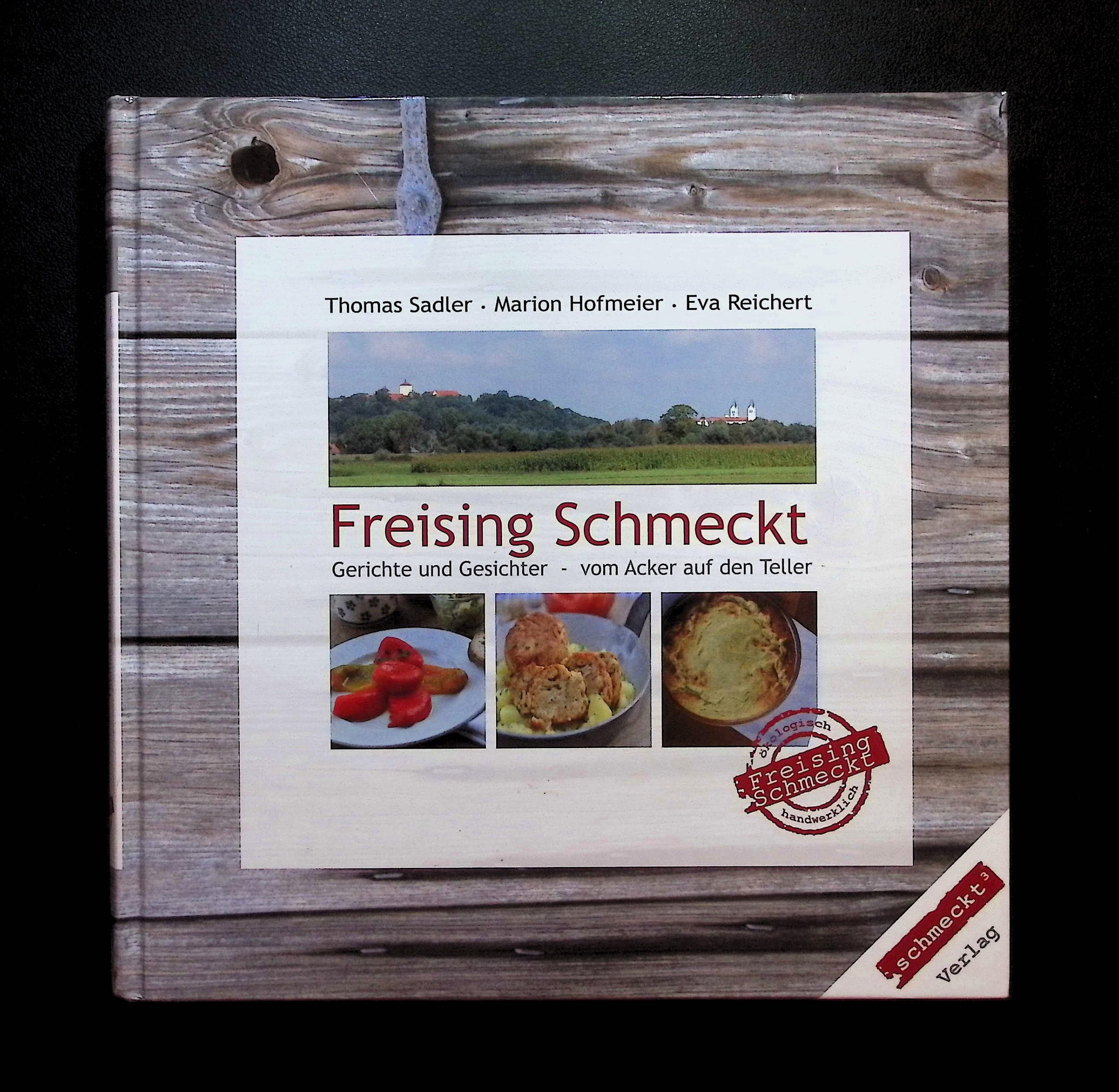 Freising Schmeckt: Gerichte und Gesichter - vom Acker auf den Teller Leisure, Home & Garden