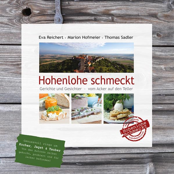 Hohenlohe schmeckt: Gerichte und Gesichter - vom Acker auf den Teller Leisure, Home & Garden