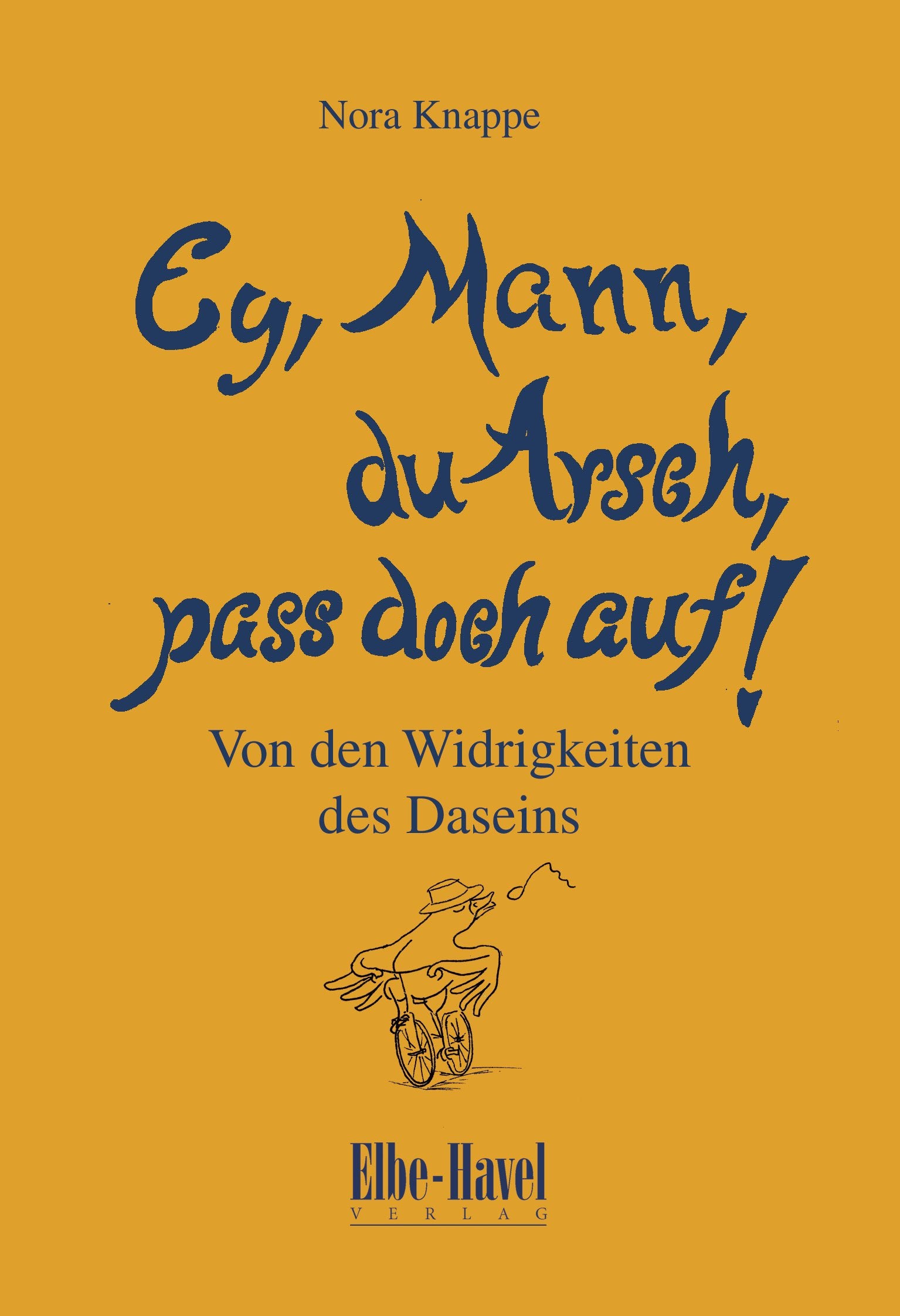 Ey,Mann, du Arsch, pass doch auf: Von den Widrigkeiten des Daseins Contemporary literature