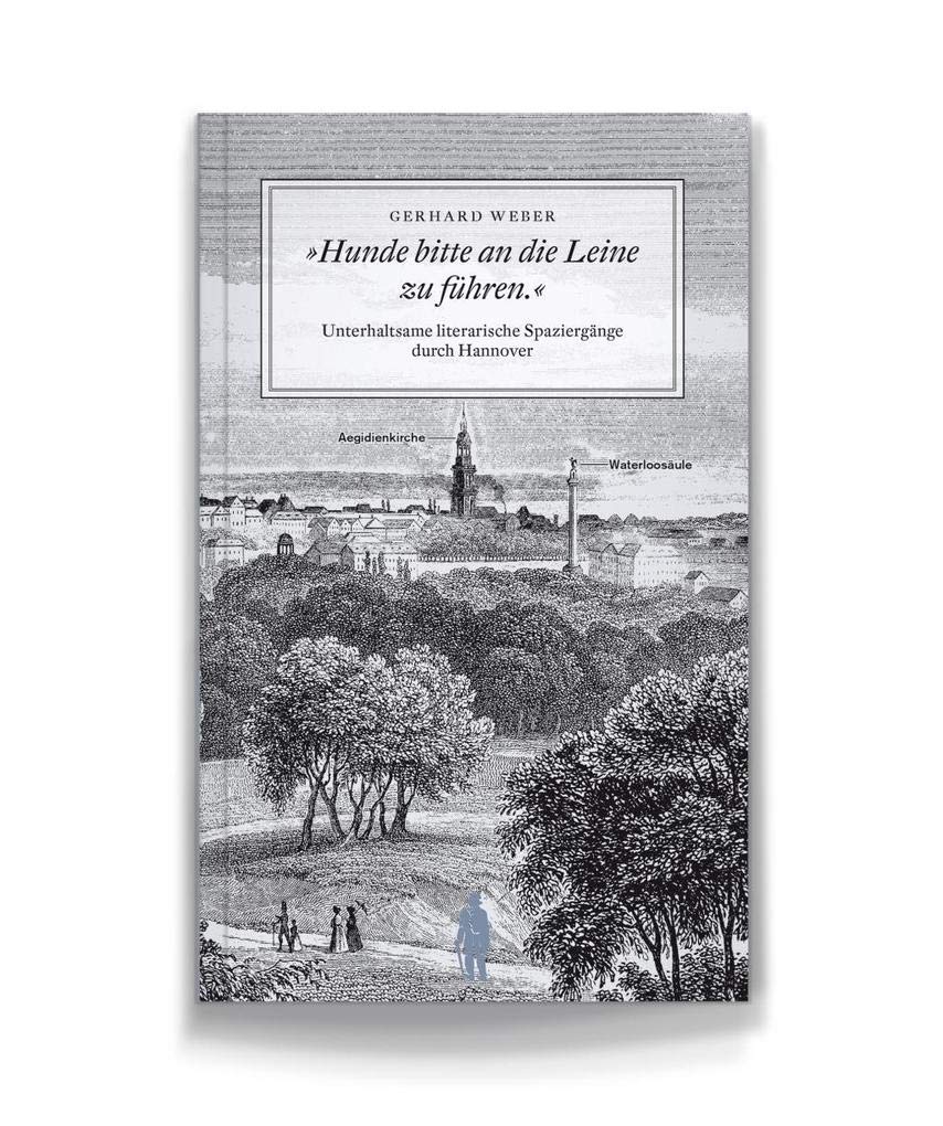 Hunde bitte an die Leine zu führen.: Unterhaltsame Spaziergänge durch Hannovers Kultur und Geschichte (Seume Promenaden) Leisure, Home & Garden