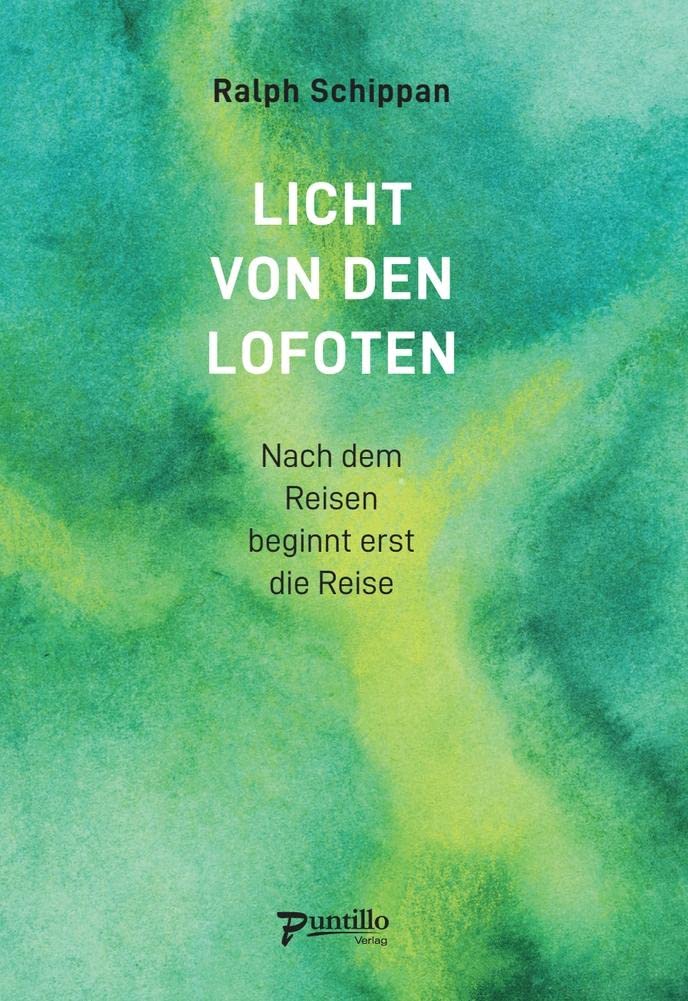 Licht von den Lofoten: Nach dem Reisen beginnt erst die Reise Contemporary literature