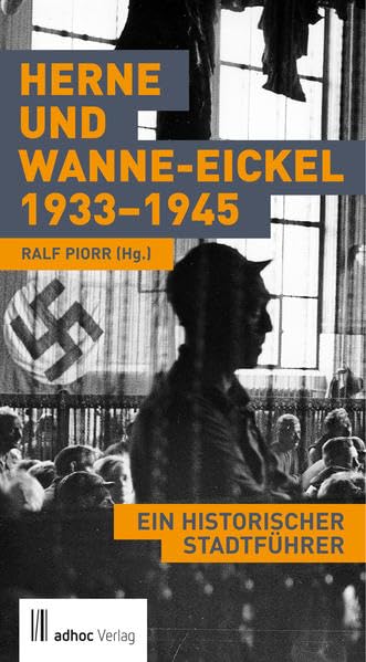 Herne und Wanne-Eickel 1933-1945: Ein historischer Stadtführer German history