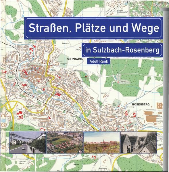 Straßen, Plätze und Wege in Sulzbach-Rosenberg: Ein Spaziergang durch die Stadtgeschichte (Schriftenreihe des Stadtmuseums und Stadtarchivs Sulzbach-Rosenberg) Natural Sciences