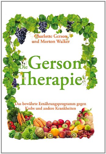 Die Gerson Therapie: Das bewährte Ernährungsprogramm gegen Krebs und andere Krankheiten book