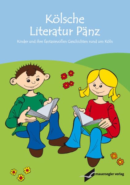 Kölsche Literaur Pänz 2012/2013: Kinder und ihre fantasievollen Geschichten rund um Köln Children's books
