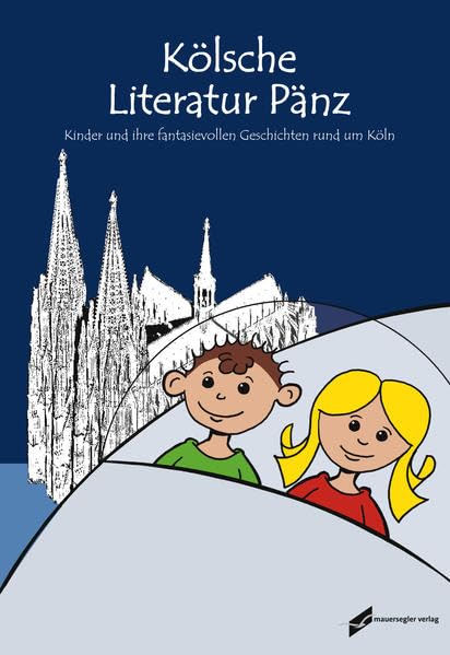Kölsche Literatur Pänz 2015/2016: Kinder und ihre fantasievollen Geschichten rund um Köln Children's books