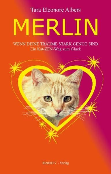 Merlin - wenn deine Träume stark genug sind: Ein Kat-ZEN-Weg zum Glück Lifestyle