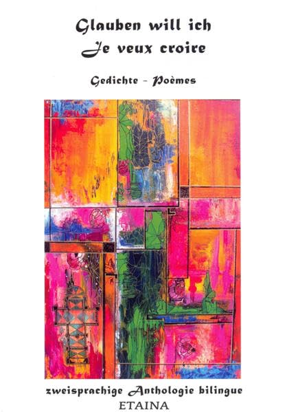 Glauben will ich - Je veux croire: Gedichte - Poèmes Contemporary literature