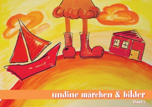 Undine - Märchen & Bilder: Band 1: 2005/2006 Novels & Short Stories