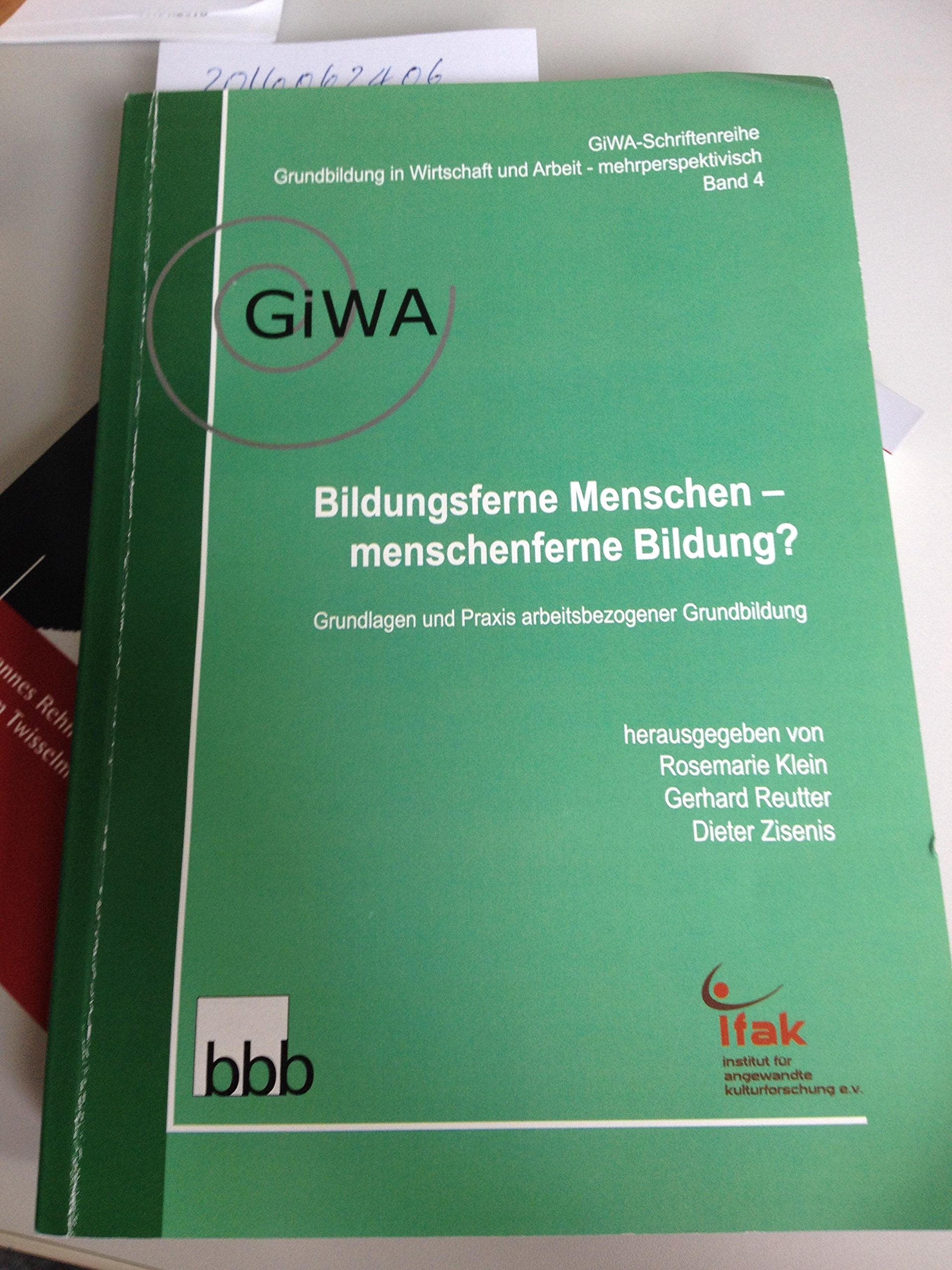 Bildungsferne Menschen - menschenferne Bildung?: Grundlagen und Praxis arbeitsbezogener Grundbildung (GiWA-Schriftenreihe: Grundbildung in Wirtschaft und Arbeit - mehrperspektivisch) Books