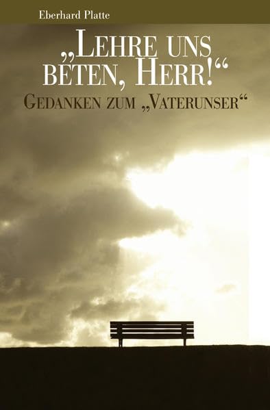 "Lehre uns beten, Herr!": Gedanken zum "Vaterunser" Religion & Esotericism