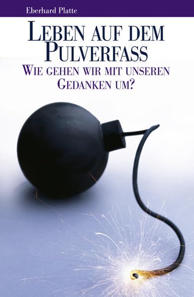 Leben auf dem Pulverfass: Wie gehen wir mit unseren Gedanken um? Religion & Esotericism