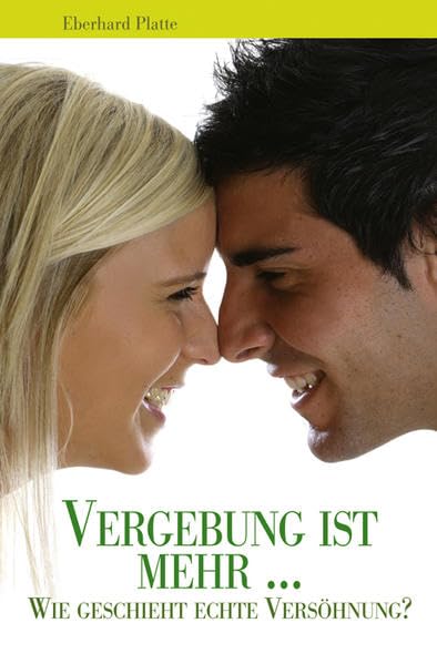 Vergebung ist mehr ...: Wie geschieht echte Versöhnung? Religion & Esotericism