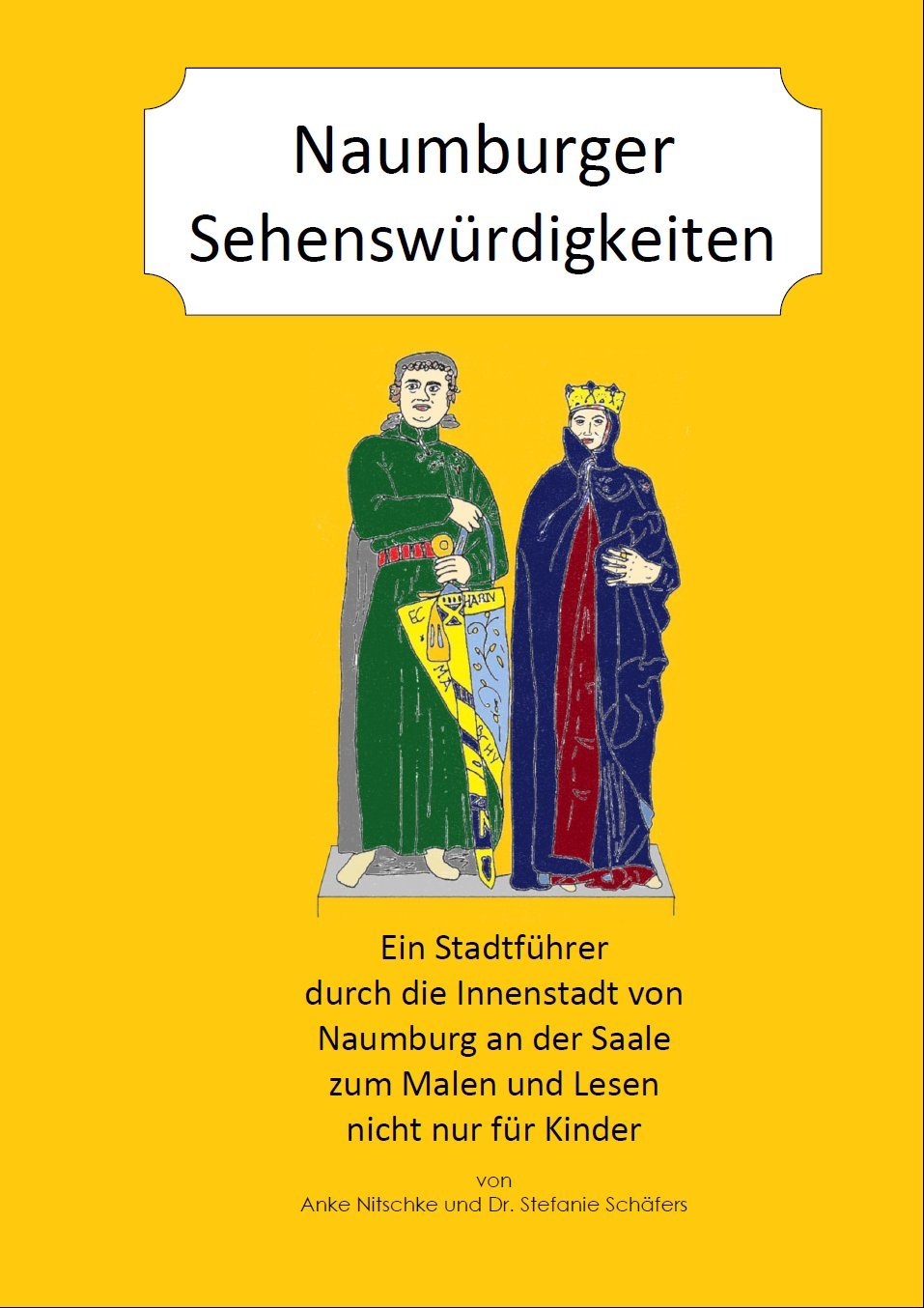 Naumburger Sehenswürdigkeiten: Ein Stadtführer durch die Innenstadt von Naumburg an der Saale zum Malen und Lesen nicht nur für Kinder Study Guides