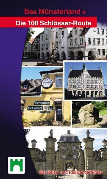 Das Münsterland & Die 100 Schlösser-Route: Der Reise- und Radwanderführer Leisure, Home & Garden