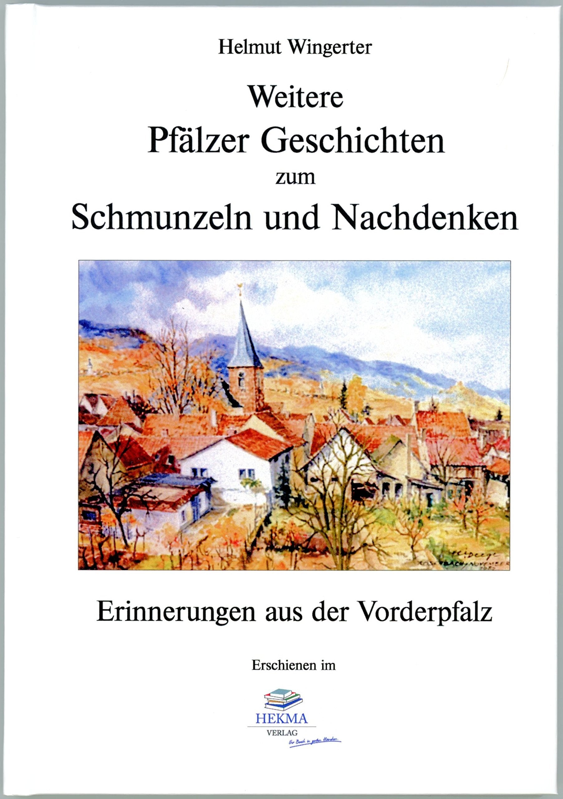 Weitere Pfälzer Geschichten zum Schmunzeln und Nachdenken: Erinnerungen aus der Vorderpfalz Contemporary literature
