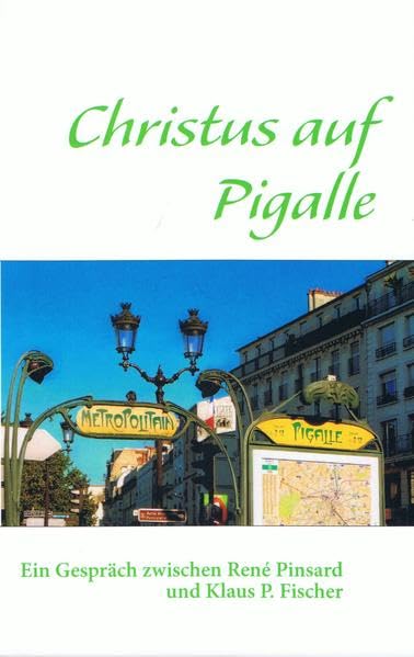 Christus auf Pigalle: Ein Gespräch zwischen René Pinsard und Klaus P. Fischer Essays & Short Stories