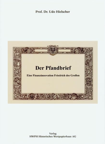 Der Pfandbrief: Eine Finanzinnovation Friedrich des Großen Business, Finance & Career