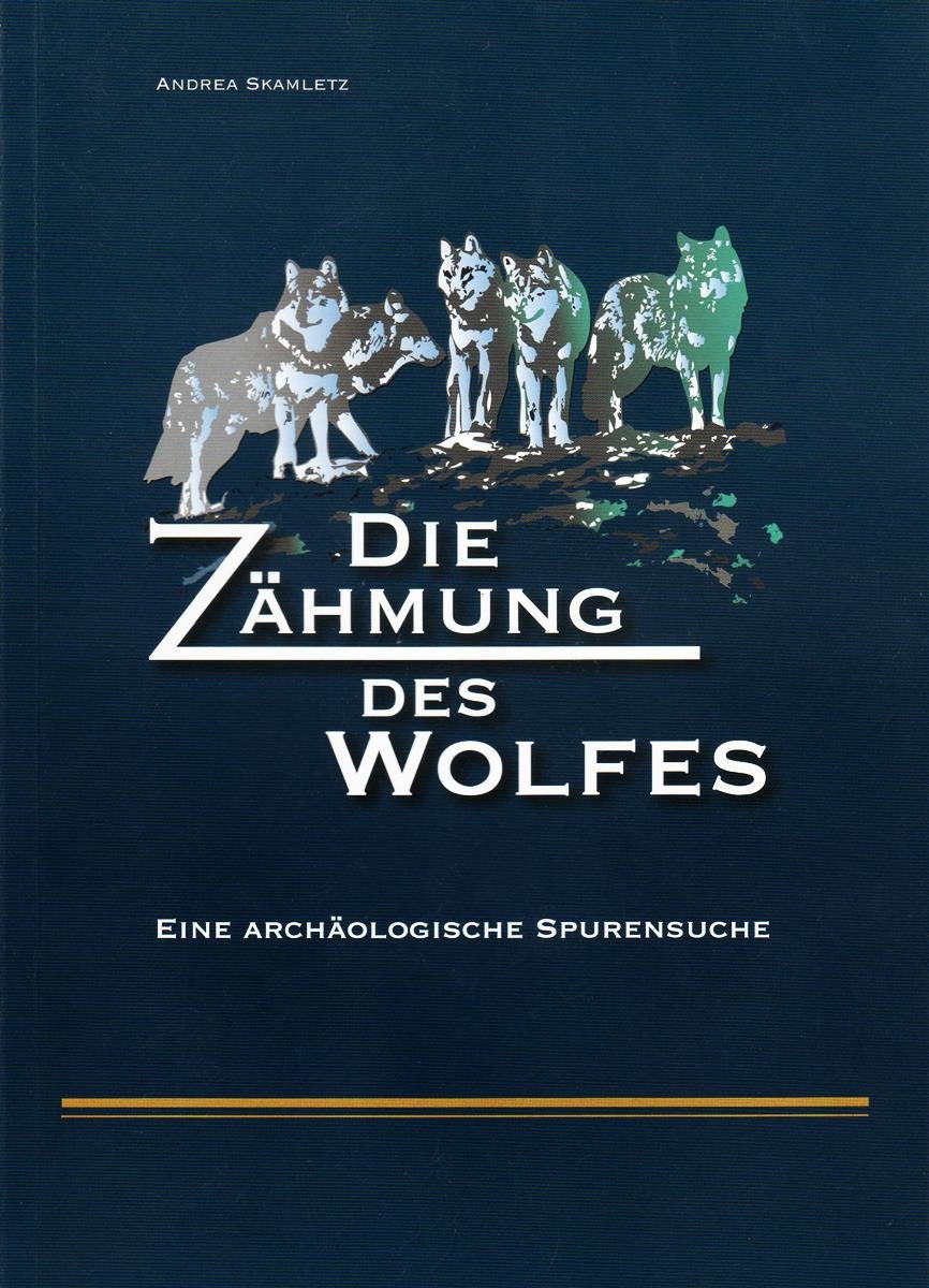 Die Zähmung des Wolfes - Eine Archäologische Spurensuche Books