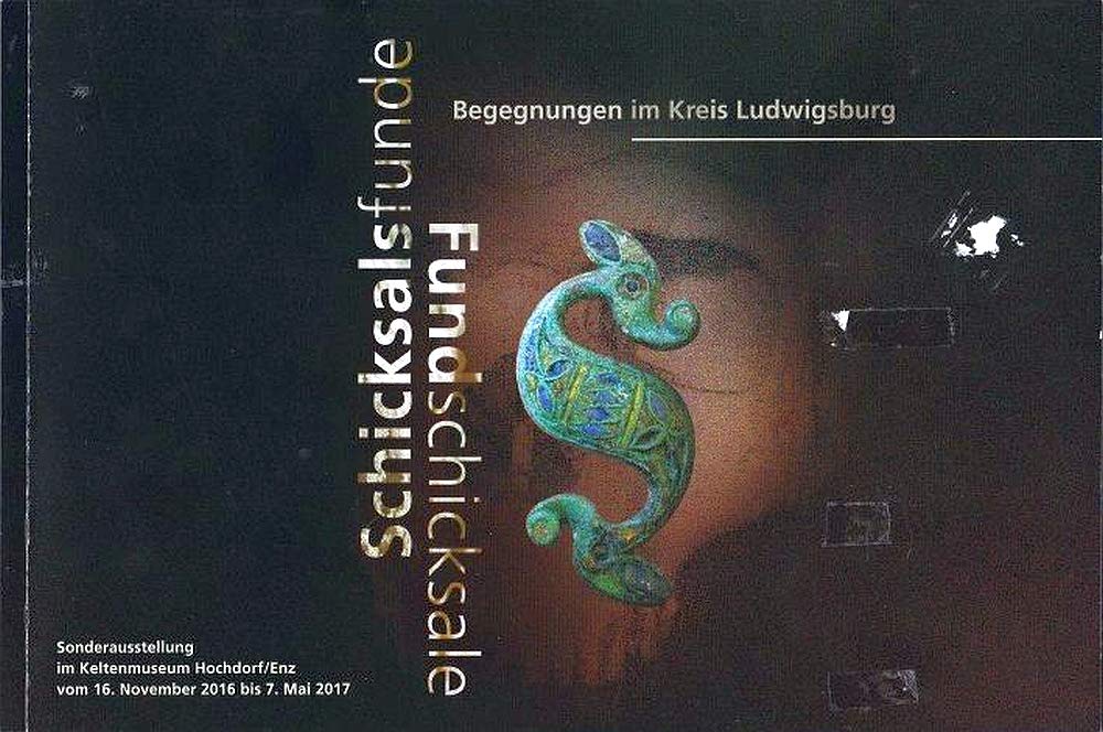 Schicksalsfunde Fundschicksale.Begegnungen im Kreis Ludwigsburg Politics & History