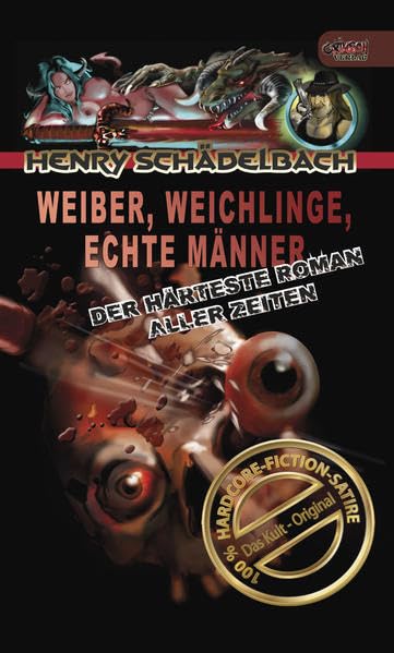 Weiber, Weichlinge, Echte Männer: Der härteste Roman aller Zeiten Horror & Mystery