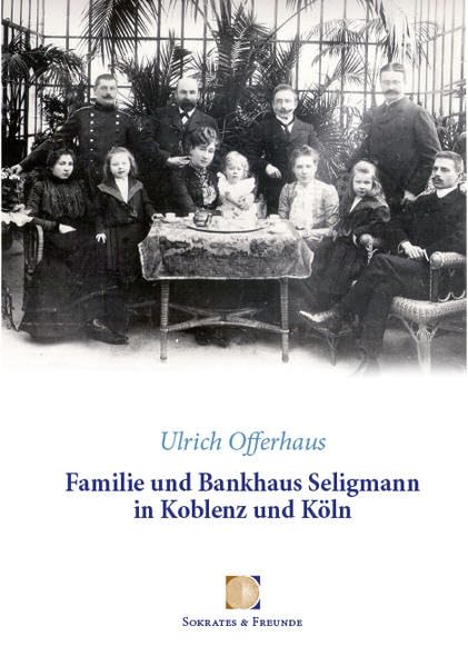 Familie und Bankhaus Seligmann in Koblenz und Köln: Familie Seligmann - jüdische Viehhändler und französische Citoyens, preußische Bankiers und "jüdische Mischlinge" Books