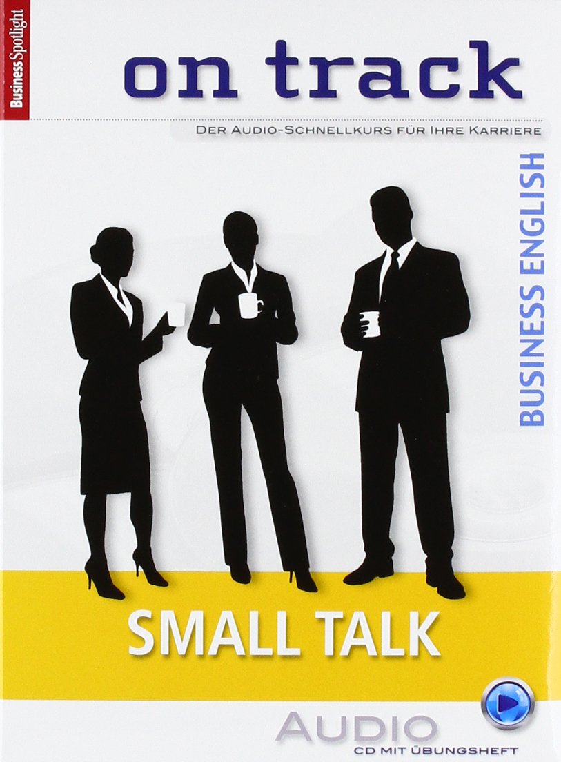 on track: Der Audio-Schnellkurs für Ihre Karriere. Bd. 2: Small Talk Learning & Reference