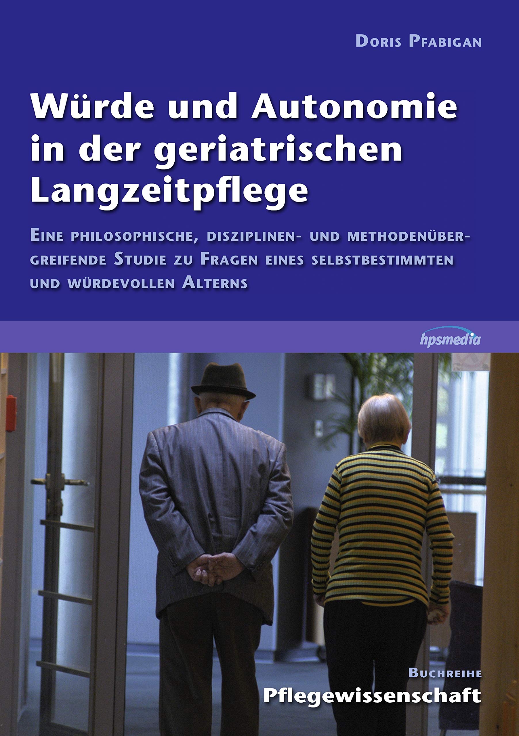 Würde und Autonomie in der geriatrischen Langzeitpflege Medicine