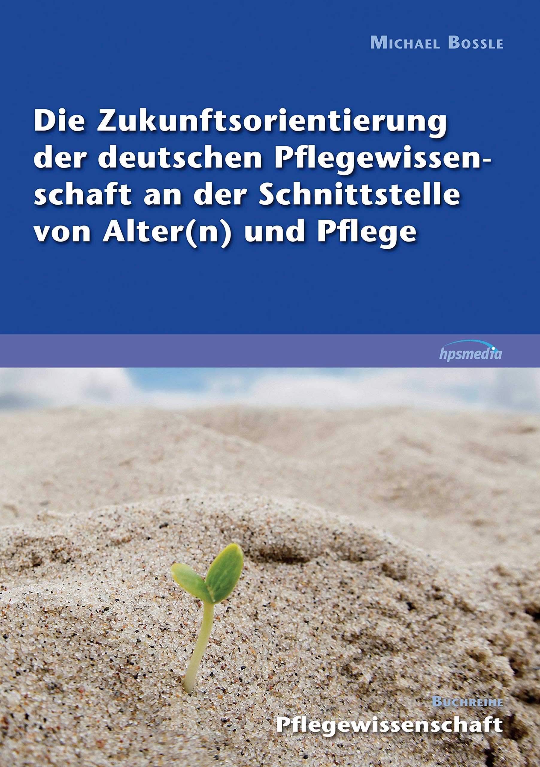 Die Zukunftsorientierung der deutschen Pflegewissenschaft an der Schnittstelle von Alter(n) und Pflege Medicine